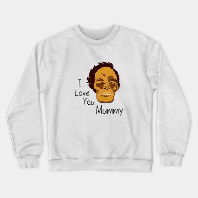 I Love You Mummy Crewneck Sweatshirt by Verl